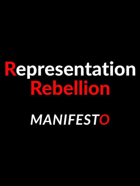 Representation Rebellion Manifesto: We Know These Things To Be True