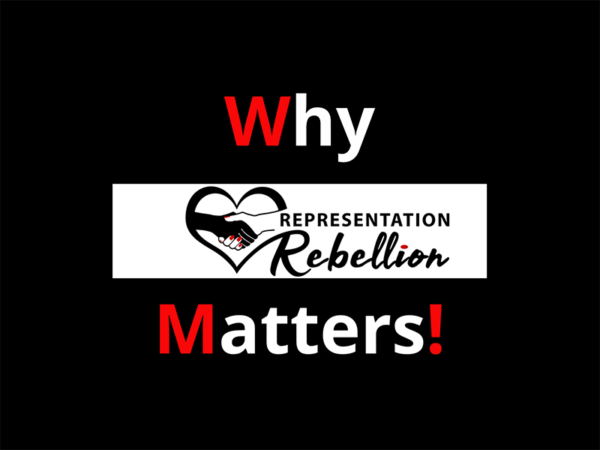 Why Representation Rebellion Matters!