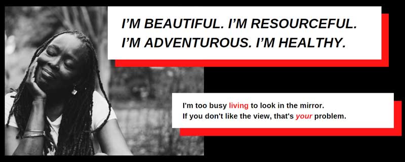 Flipping the common narrative about older women, the depicted woman says, I'm beautiful. I'm resourceful. I'm adventurous. I'm healthy. I'm too busy living to look in the mirror. If you don't like the view, that's your problem.