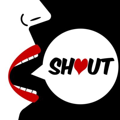 Speak up and SHOUT